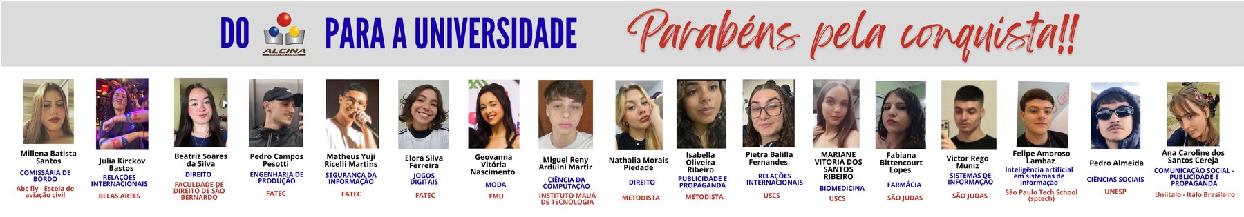 Faixa de homenagem aos aprovados no ensino superior — 2ª parte, mais 19 alunos do Alcina em cursos como Direito, Ciência da Computação, Publicidade, Comunicação Social