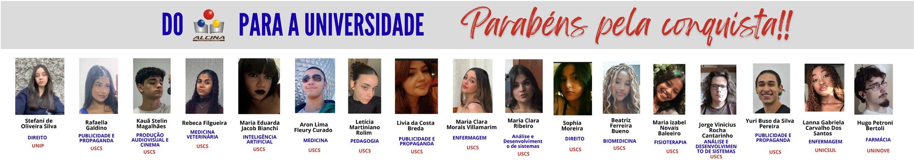 Faixa de homenagem aos aprovados no ensino superior — 1ª parte, 19 alunos do Alcina com seus respectivos cursos e universidades